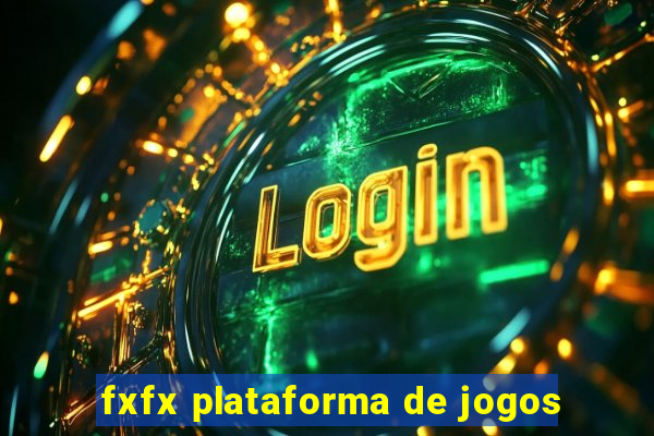 fxfx plataforma de jogos